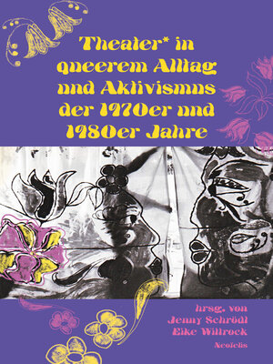 cover image of Theater* in queerem Alltag und Aktivismus der 1970er und 1980er Jahre